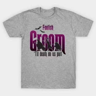 Foolish Groom T-Shirt
